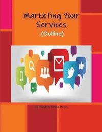 bokomslag Marketing Your Services -(Outline)