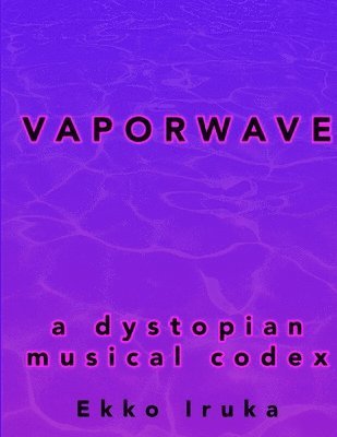 bokomslag Vaporwave: A Dystopian Musical Codex