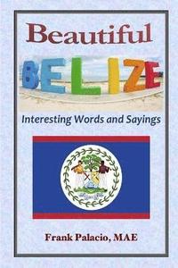 bokomslag Beautiful Belize, Interesting Words and Sayings