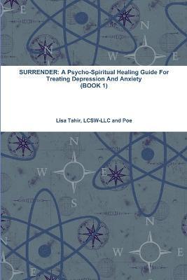 bokomslag Surrender: A Psycho-Spiritual Healing Guide For Treating Depression And Anxiety (BOOK 1)