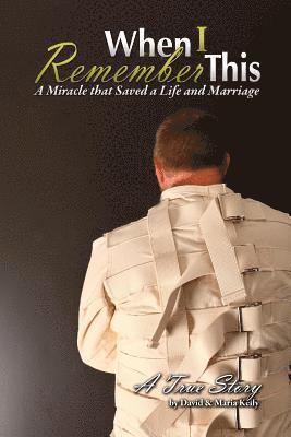 David Kelly, Maria Kelly - When I Remember This - A Miracle That Saved a Life and Marriage, Häftad