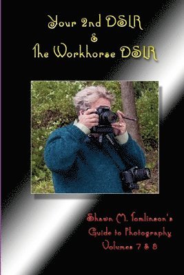 Shawn M. Tomlinson - Your 2nd Dslr & the Workhorse Dslr: Canon Eos 20d, Häftad