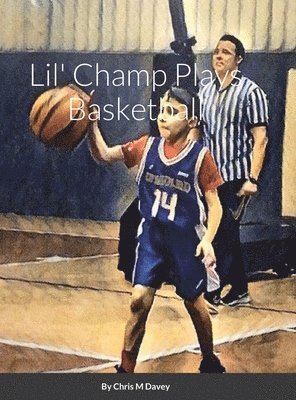 Lil' Champ Plays Basketball