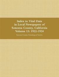 bokomslag Index to Vital Data in Local Newspapers of Sonoma County, California, Volume 13