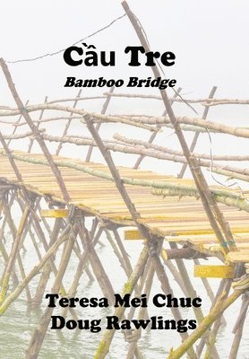 Teresa Mei Chuc, Doug Rawlings - Cầu Tre (Bamboo Bridge), Inbunden
