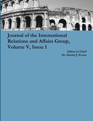 Daniel Evans - Journal of the International Relations and Affairs Group, Volume V, Issue I, Häftad
