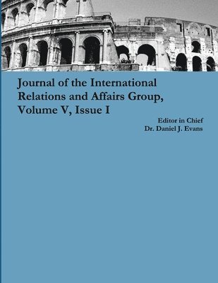 bokomslag Journal of the International Relations and Affairs Group, Volume V, Issue I