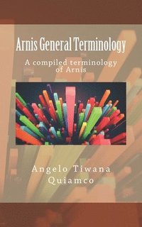 bokomslag Arnis General Terminology: A compiled terminology of Arnis
