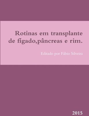 Rotinas Em Transplante De Figado,Pancreas e Rim.