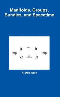 bokomslag Manifolds, Groups, Bundles, and Spacetime