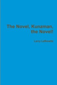 bokomslag The Novel, Kunzman, the Novel!
