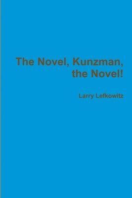bokomslag The Novel, Kunzman, the Novel!