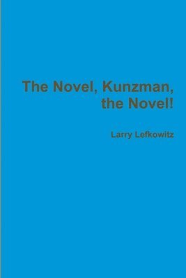 Novel, Kunzman, the Novel!