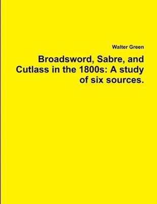 Walter Green - Broadsword, Sabre, and Cutlass in the 1800s, Häftad