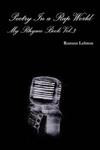 bokomslag Poetry in a Rap World: My Rhyme Book Vol.3