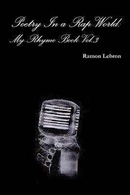 Poetry in a Rap World: My Rhyme Book Vol.3 1