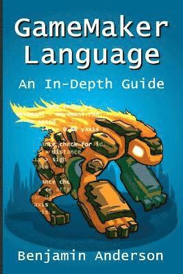 Gamemaker Language: an in-Depth Guide [Soft Cover] 1
