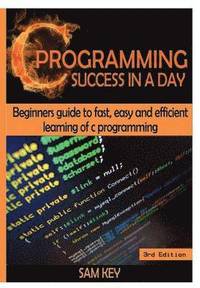bokomslag C Programming Success in a Day!