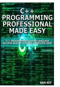 bokomslag C++ Programming Professional Made Easy!