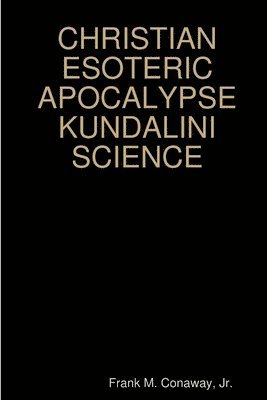 bokomslag CHRISTIAN ESOTERIC APOCALYPSE KUNDALINI SCIENCE