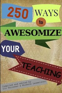 bokomslag 250 Ways to Awesomize your Teaching