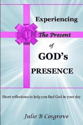 Experiencing the Present of God's Presence 1