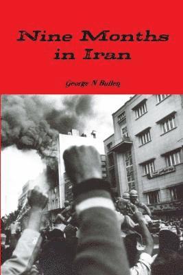 George Bullen - Nine Months in Iran, Häftad