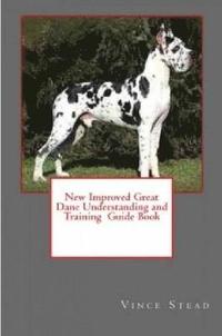 bokomslag New Improved Great Dane Understanding and Training Guide Book