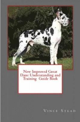New Improved Great Dane Understanding and Training Guide Book 1