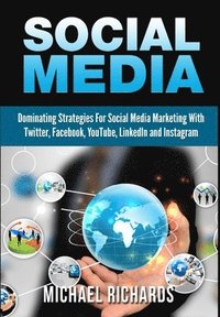 bokomslag Social Media: Dominating Strategies for Social Media Marketing with Twitter, Facebook, Youtube, Linkedin and Instagram