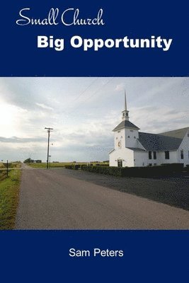 Sam Peters - Small Church Big Opportunity, Häftad