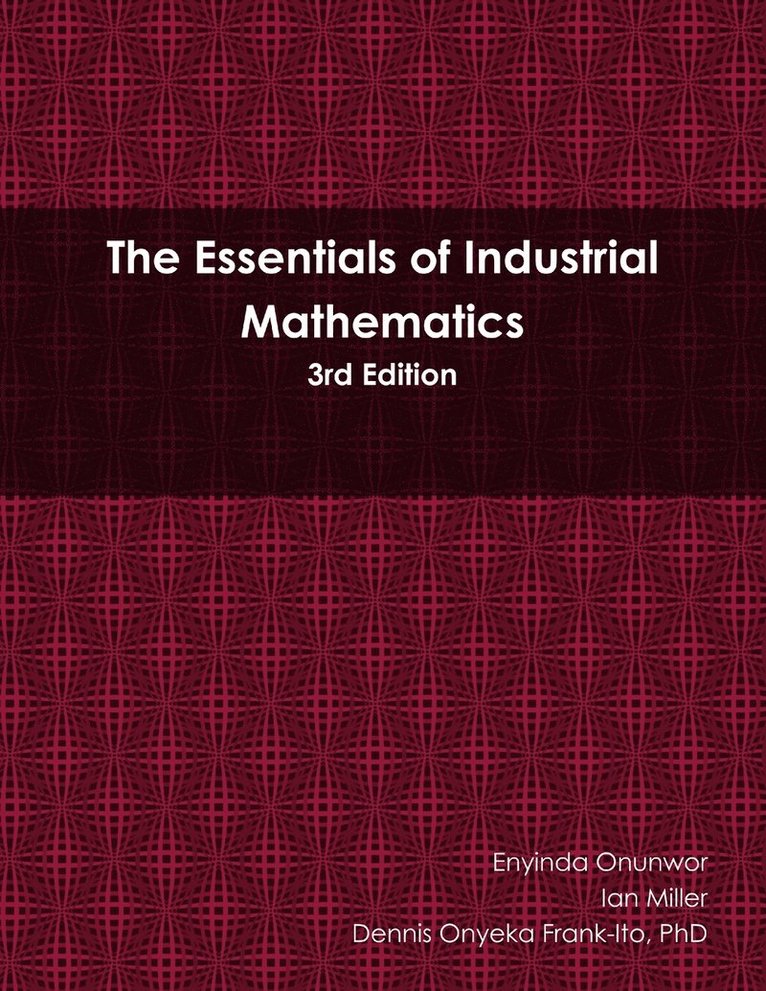 Enyinda Onunwor, Ian Miller, Dennis Onyeka Frank-Ito - Essentials of Industrial Mathematics, Häftad