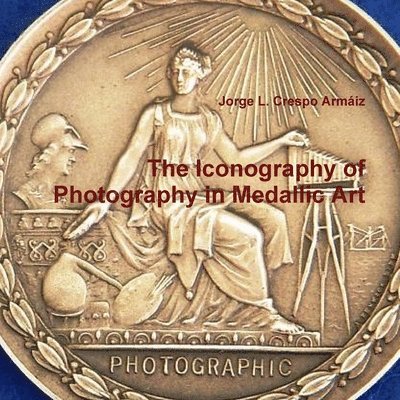 The Iconography of Photography in Medallic Art 1