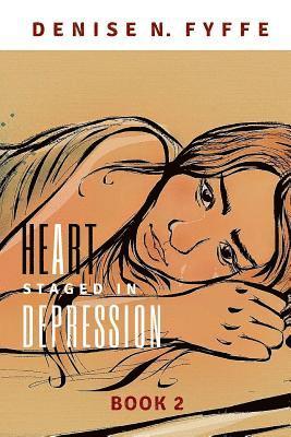 Denise N. Fyffe - Heart Staged in Depression, Häftad