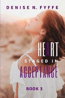 Denise N. Fyffe - Heart Staged in Acceptance, Häftad