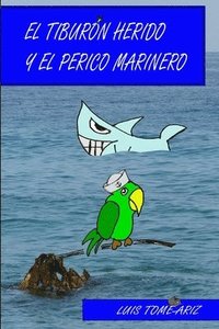 bokomslag El Tiburon Herido y El Perico Marinero
