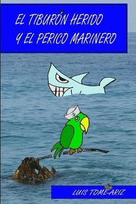bokomslag El Tiburon Herido y El Perico Marinero
