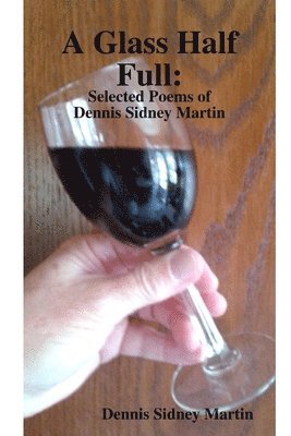 Dennis S Martin, Dennis Sidney Martin - Glass Half Full, Häftad