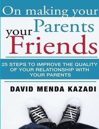 bokomslag On Making Your Parents Your Friends