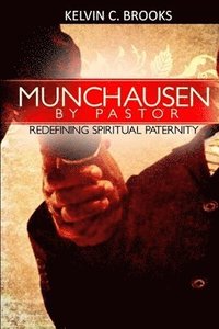 bokomslag Munchausen by Pastor: Redefining Spiritual Paternity