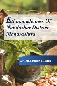 bokomslag Ethnomedicines of Nandurbar District, Maharashtra