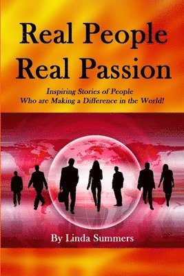 bokomslag Real People Real Passion: Inspiring Stories of People Who are Making a Difference in the World!