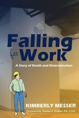 Kimberly Messer - Falling for Work: A Story of Death and Determination, Häftad