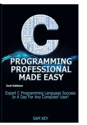 Sam Key - C Programming Professional Made Easy, Inbunden