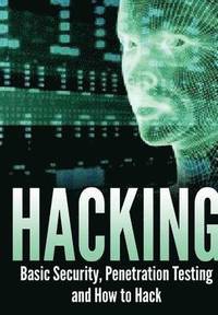 bokomslag Hacking: Basic Security, Penetration Testing and How to Hack