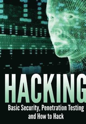 Hacking: Basic Security, Penetration Testing and How to Hack 1