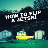 bokomslag How to Flip a Jetski