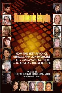 bokomslag Volume 2. How The Best Psychics, Mediums And Lightworkers In The World Connect With God, Angels And The Afterlife