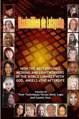 bokomslag Volume 2. How The Best Psychics, Mediums And Lightworkers In The World Connect With God, Angels And The Afterlife