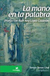 bokomslag La Mano En La Palabra (Poetas Con Ruth Ana Lopez Calderon)